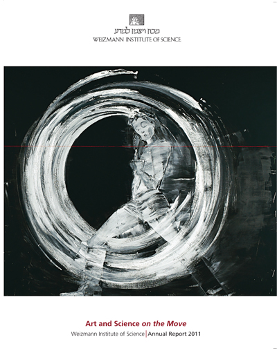 Weizmann Institute Annual Report 2011 - Art and Science on the Move Weizmann Institute Annual Report 2011 - Art and Science on the Move
